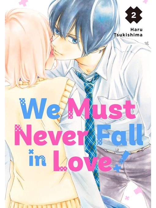 Title details for We Must Never Fall in Love!, Volume 2 by Haru Tsukishima - Available